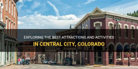 THE 15 BEST Things to Do in Central City (2024) .